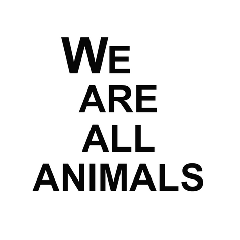 We Are All Animals